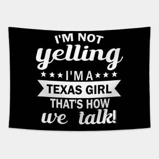 I'm not yelling i'm a texas girl that's how we talk Tapestry