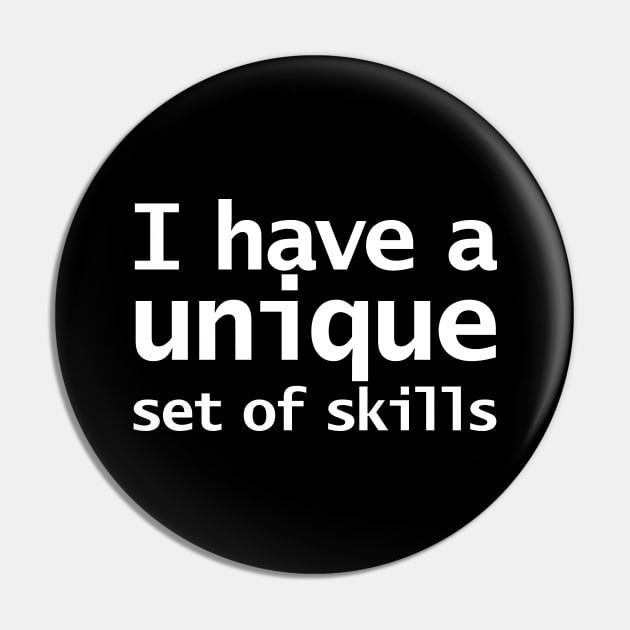 I Have a Unique Set of Skills Funny Typography Pin by ellenhenryart