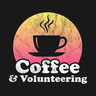 Coffee and Volunteering T-Shirt