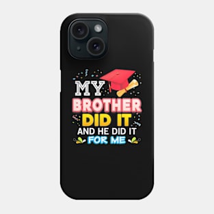 My Brother Did It And He For Me Proud 2024 Graduate Last Day Phone Case