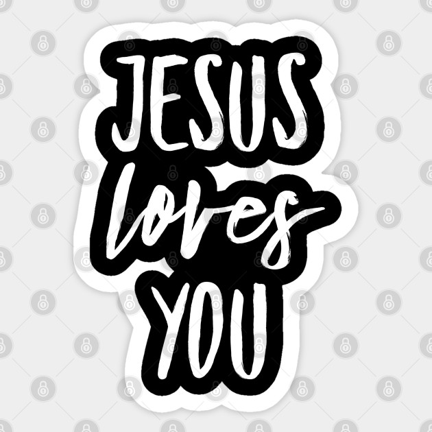 Jesus Loves You - Christian - Jesus Loves You - Sticker