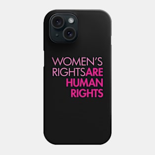 Women's Rights are Human Rights - Pinks Phone Case