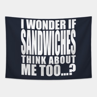 i wonder if sandwiches think about me too Tapestry