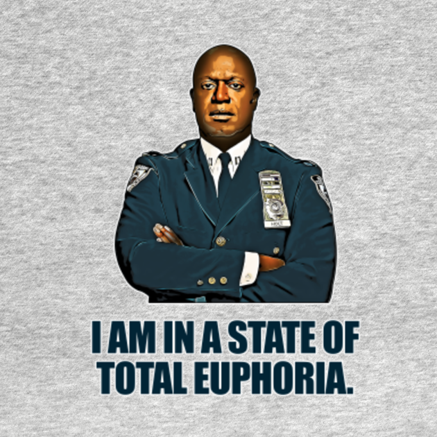 Disover Holt - Euphoria - Brooklyn Nine Nine - T-Shirt