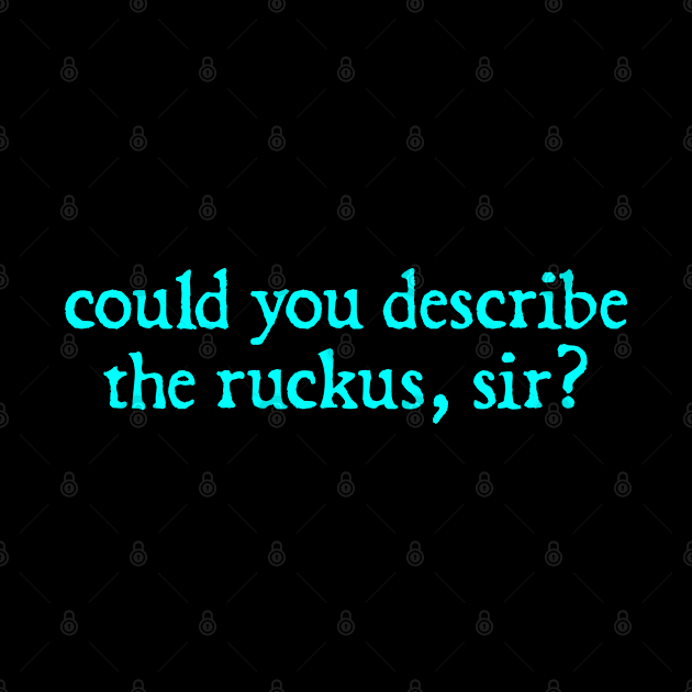 could you describe the ruckus sir by  hal mafhoum?