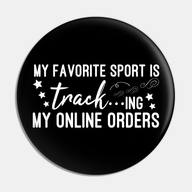 My Favorite Sport Is Tracking My Online Orders - Funny Sport Quote Pin by NoBreathJustArt