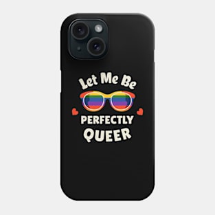 Let Me Be Perfectly Queer Phone Case