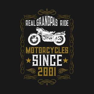 Real Grandpas Ride Motorcycles Since 2001 T-Shirt