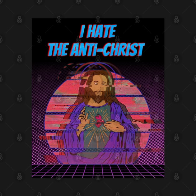 I Hate the Anti-Christ Glitch by SunGraphicsLab