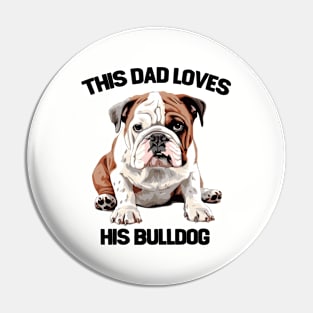 English Bulldog - This Dad Loves His Bulldog Pin