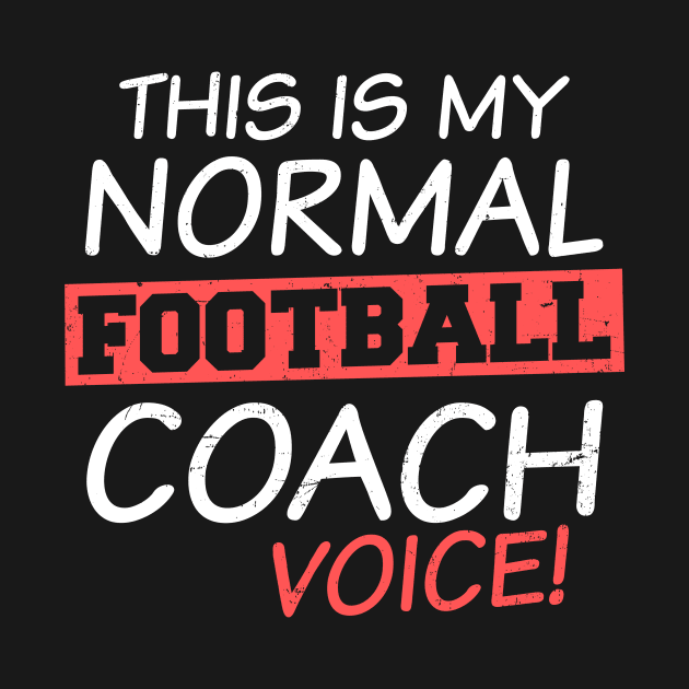 Football Coach Shirt | Normal Coach Voice Gift by Gawkclothing