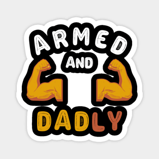 ARMED AND DADLY FUNNY FATHER HOT DAD BOD MUSCLE GYM WORKOUT Magnet