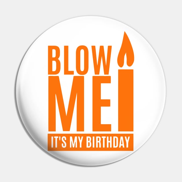 Blow Me It's My Birthday Pin by Ramateeshop