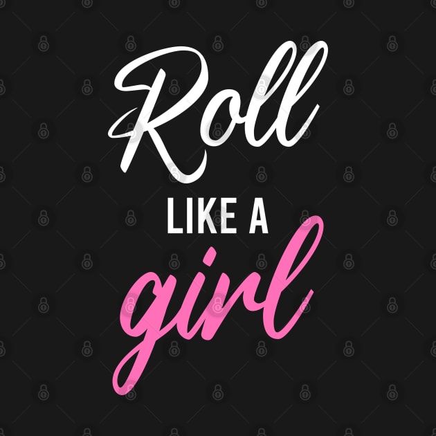 Roll like a girl - bjj by fighterswin