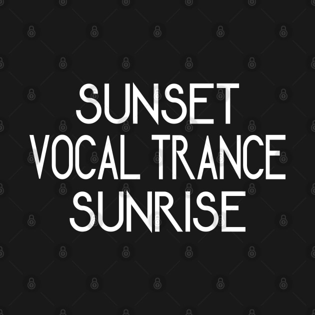 Vocal Trance From Dusk Till Dawn by eighttwentythreetees