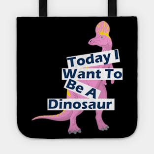 Today I Want To Be A Dinosaur Design Tote