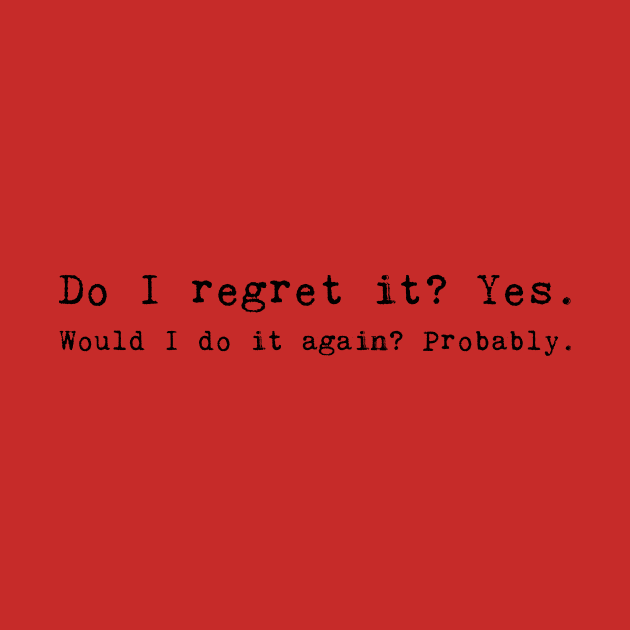 Do I regret it? Yes. by alliejoy224