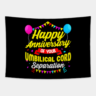 Unique Birthday Gift Happy Anniversary Of Your Umbilical Cord Separation Funny Birthday Tapestry