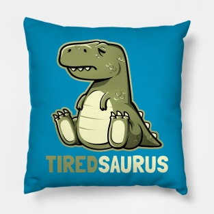 Tiredsaurus - Funny Lazy Dinosaur Gift Pillow