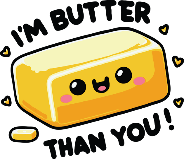 I'm Butter Than You funny Pun Kids T-Shirt by valiantbrotha