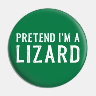 Pretend I'm A Lizard Lazy Halloween Costume Pin