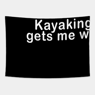 Kayaking Gets Me Wet Funny Sexy River College Humor Canoe Adult Tank Top kayak Tapestry