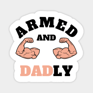 ARMED AND DADLY FUNNY FATHER BUFF DAD BOD MUSCLE GYM WORKOUT Street Style Original Design Magnet