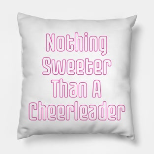 Nothing Sweeter Than A Cheerleader Pillow