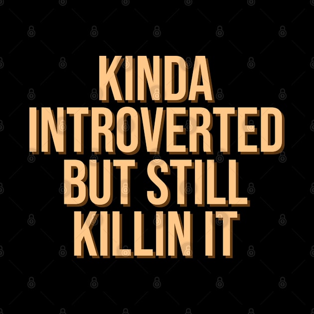 Kinda Introverted But Still Killin It by rainoree