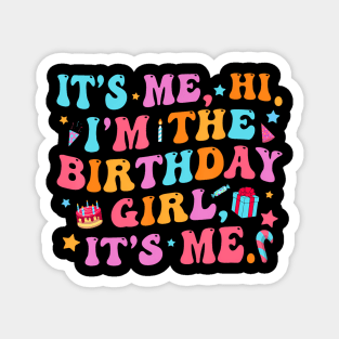 Its Me Hi Im The Birthday Girl Its Me Birthday Party Magnet