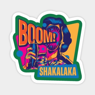 Boom Shakalaka Magnet