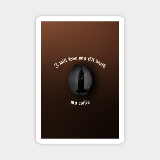 I will love you till death, My Coffee (gradient) Magnet