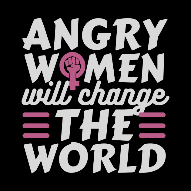 Angry Women Will Change The World by pingkangnade2@gmail.com