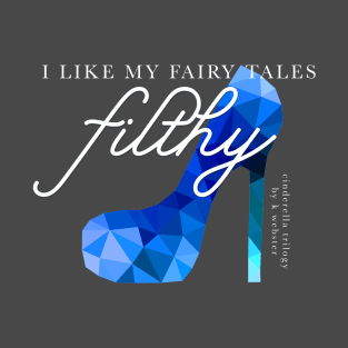 I like my fairy tales filthy! T-Shirt