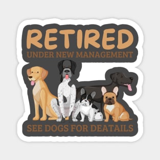 retired under new management see dogs for details, retired dog lovers Magnet