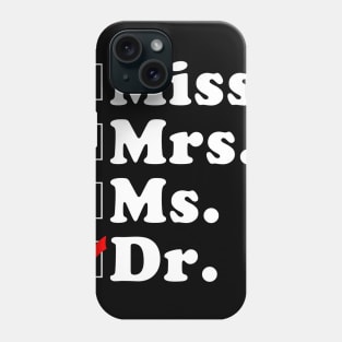 Miss Mrs Ms Dr Phd Graduation Doctor Phone Case