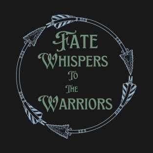 Fate Whispers To The Warriors with Feather Arrow Wreath T-Shirt