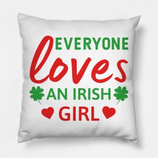 Everyone loves an Irish girl St Patricks day quote Pillow