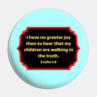 Bible Verse 3 John 1:4 Pin