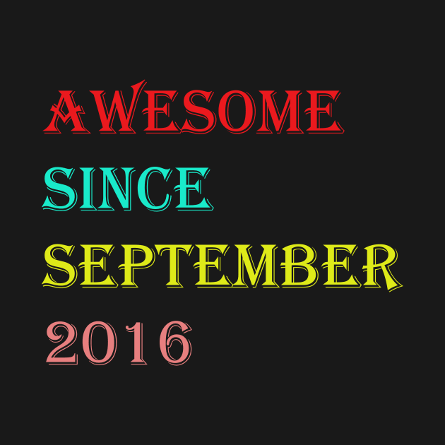 AWESOME SINCE SEPTEMBER 2016 by MAX