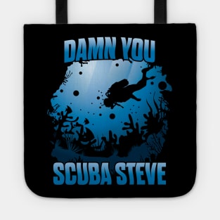 'DAMN YOU SCUBA STEVE' Awesome Swimming Scuba Tote