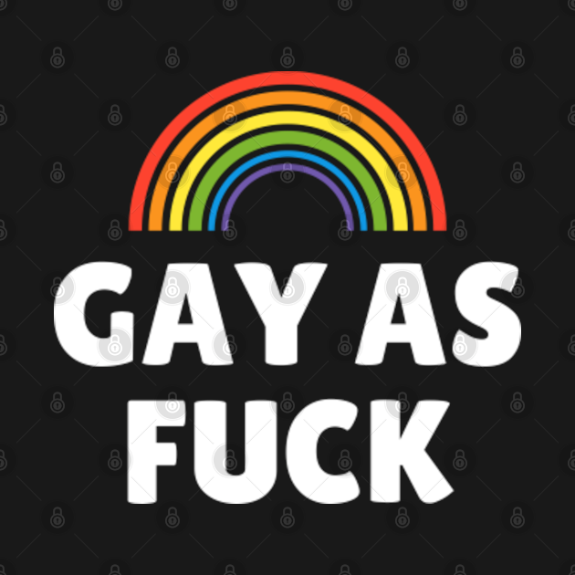 Disover Gay As F - Gay As Fuck - T-Shirt