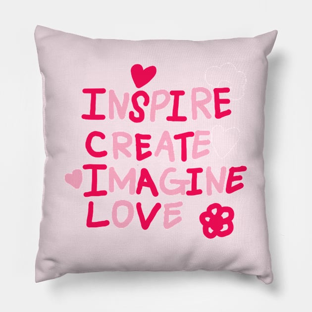 INSPIRE, CREATE, IMAGINE, LOVE Pillow by zzzozzo