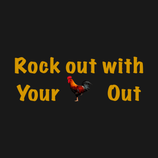 Rock out with your cock out T-Shirt