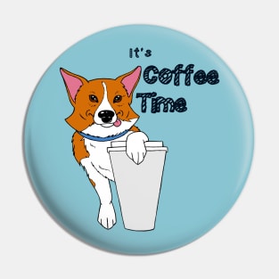 It's Coffee Corgi Time Pin