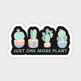 Just One More Plant Magnet