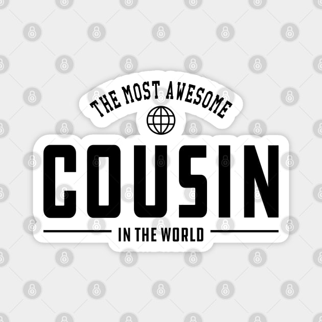 Cousin - The most awesome cousin in the world Magnet by KC Happy Shop