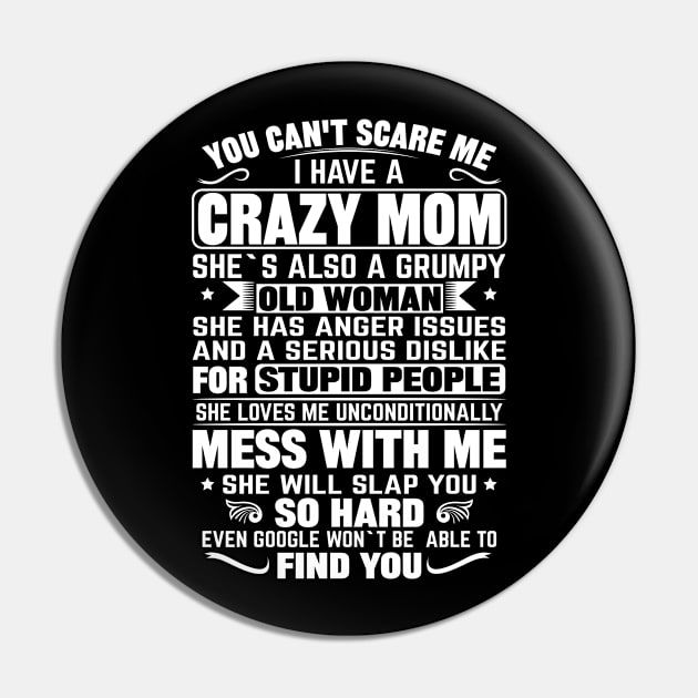 You Can't Scare me I Have a Crazy Mom Pin by mqeshta