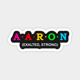 Aaron, Exalted and Strong Magnet