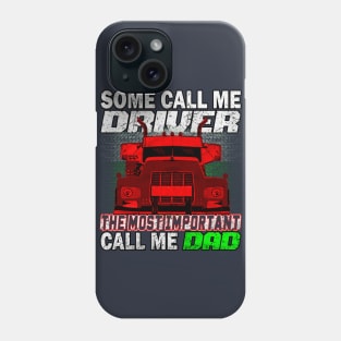 Some Call Me Driver DAD Trucker DAD Trucker Father #FathersDay Phone Case